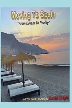 Paperback Moving To Spain: From A Dream To Reality Book