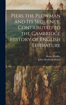 Hardcover Piers the Plowman and its Sequence, Contributed to the Cambridge History of English Literature Book