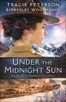 Under the Midnight Sun - Book #3 of the Heart of Alaska