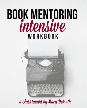 Book Mentoring Intensive: Finally: Write and Publish Your Book