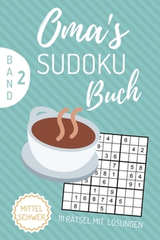 Paperback Oma's Sudoku Buch Mittel Schwer 111 Rätsel Mit Lösungen Band 2: A4 SUDOKU BUCH über 100 Sudoku-Rätsel mit Lösungen - mittel-schwer - Tolles Rätselbuch [German] Book