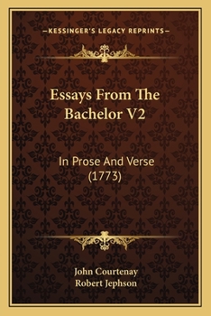 Paperback Essays From The Bachelor V2: In Prose And Verse (1773) Book