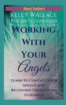 Paperback Working With Your Angels: Contact Your Loving Guardians and Recognize Their Messages Book