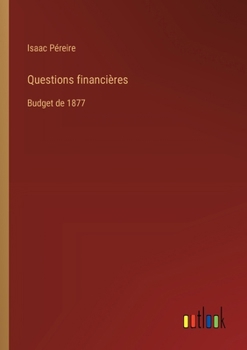 Paperback Questions financières: Budget de 1877 [French] Book