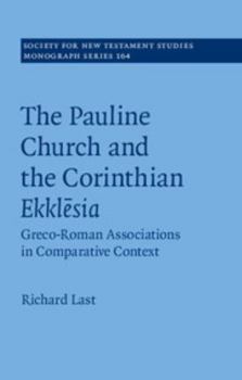 Hardcover The Pauline Church and the Corinthian Ekklesia: Greco-Roman Associations in Comparative Context Book