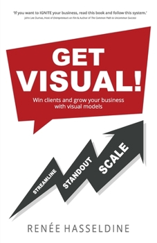 Paperback Get Visual!: Win clients and grow your business with visual models Book