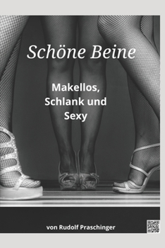 Sch�ne Beine: Makellos, Schlank und Sexy