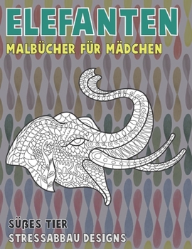 Paperback Malb?cher f?r M?dchen - Stressabbau-Designs - S??es Tier - Elefanten [German] Book