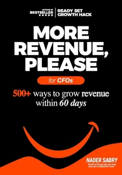 Paperback More Revenue, Please: 500+ Ways to Grow Revenue Within 60 Days [Large Print] Book