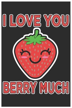 Paperback I Love You Berry Much: Cute Organic Chemistry Hexagon Paper, Awesome Strawberry Funny Design Cute Kawaii Food / Journal Gift (6 X 9 - 120 Org Book