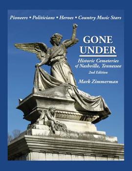 Paperback Gone Under: Historic Cemeteries of Nashville, Tennessee Book