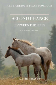 Paperback Second Chance Between the Pines: A Romance Novella (The Lighthouse Beams Book 4) Book