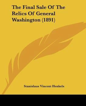 Paperback The Final Sale Of The Relics Of General Washington (1891) Book