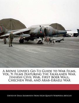 Paperback A Movie Lover's Go-To Guide to War Films, Vol. 9: Films Featuring the Falklands War, Finnish Civil War, First Boer Wall, Chechen War, and Arab-Israeli Book