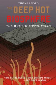 Hardcover The Deep Hot Biosphere: The Myth of Fossil Fuels Book