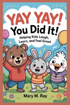 Paperback Yay Yay! You Did It!: Helping Kids Laugh, Learn, and Feel Great Book