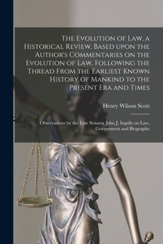 Paperback The Evolution of Law, a Historical Review, Based Upon the Author's Commentaries on the Evolution of Law, Following the Thread From the Earliest Known Book