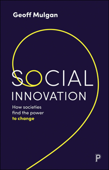 Paperback Social Innovation: How Societies Find the Power to Change Book