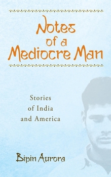 Paperback Notes of a Mediocre Man: Stories of India and America Volume 130 Book