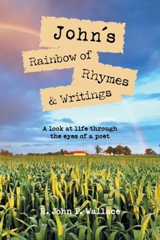 John’s Rainbow of Rhymes & Writings: A look at life through the eyes of a poet