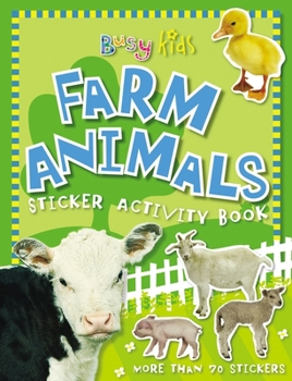 Paperback Busy Kids Sticker Book Farm Animals [With More Than 70 Stickers] Book