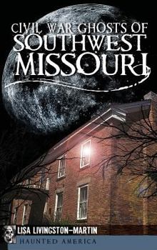 Hardcover Civil War Ghosts of Southwest Missouri Book