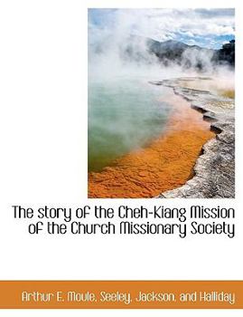 The Story of the Cheh-Kiang Mission of the Church Missionary Society