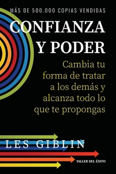 Paperback Confianza y poder: Cambia tu forma de tratar a los demás y alcanza todo lo que te propongas [Spanish] Book