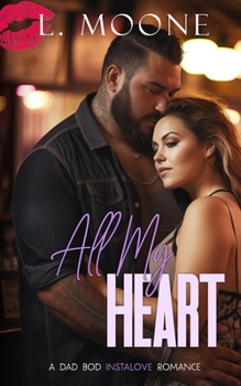 Paperback All My Heart: A Dad Bod Instalove Romance Book