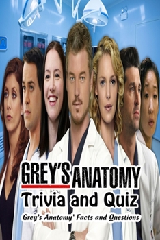 Paperback Grey's Anatomy Trivia and Quiz: Grey's Anatomy' Facts and Questions: Grey's Anatomy Questions and Answers Book