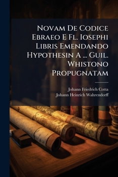 Paperback Novam De Codice Ebraeo E Fl. Iosephi Libris Emendando Hypothesin A ... Guil. Whistono Propugnatam Book