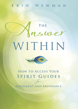 Paperback The Answer Within: How to Access Your Spirit Guides for Alignment and Abundance Book