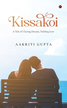 Paperback Kissakoi: A Tale of Chasing Dreams, Holding Love Book