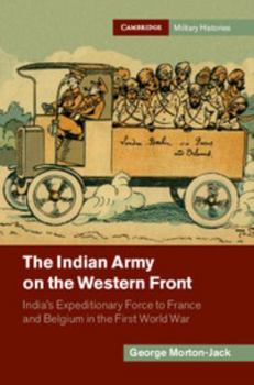 Hardcover The Indian Army on the Western Front: India's Expeditionary Force to France and Belgium in the First World War Book