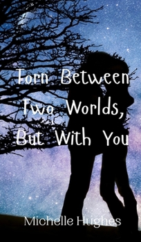 Hardcover Torn Between Two Worlds, But With You Book