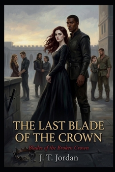 The Last Blade of the Crown: Blades of the Broken Crown
