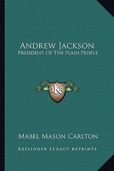 Andrew Jackson: President Of The Plain People