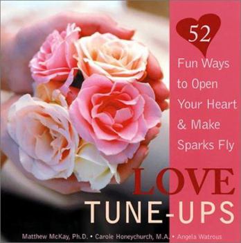 Paperback Love Tune-Ups: Fun Ways to Open Your Heart & Make Sparks Fly Book