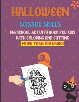 Paperback Halloween Scissor Skills: Preschool Activity Book For Kids With Coloring And Cutting: More than 100 Pages!: A Fun Cutting Practice Activity Book