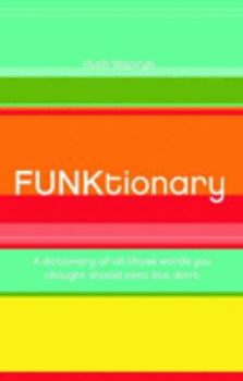 Paperback Funktionary: A Cheeky Collection of Contemporary Words Book