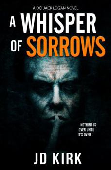 A Whisper of Sorrows - Book #6 of the DCI Logan Crime Thrillers