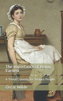 Paperback The Importance of Being Earnest: A Trivial Comedy for Serious People Book