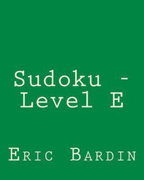 Sudoku - Level E: Fun, Large Print Sudoku Puzzles