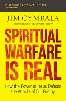 Paperback Spiritual Warfare Is Real Bible Study Guide Plus Streaming Video: How the Power of Jesus Defeats the Attacks of Our Enemy Book