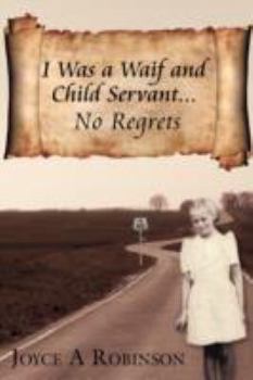 Paperback I Was a Waif and Child Servant. . .: No Regrets Book