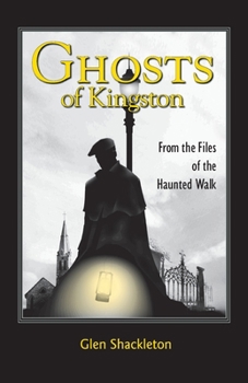 Paperback Ghosts of Kingston: From the Files of the Haunted Walk Book