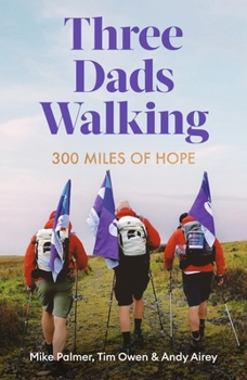 Hardcover Three Dads Walking: 3 Miles of Hope Book