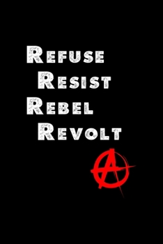Refuse Resist Rebel Revolt: All Purpose 6x9 Blank Lined Notebook Journal Way Better Than A Card Trendy Unique Gift Black Solid Rebelion