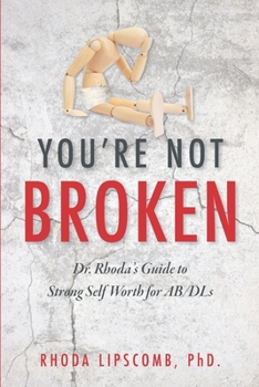 Paperback You're Not Broken: Dr. Rhoda's Guide to Strong Self Worth for AB/DLs Book