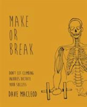 Paperback Make or Break: Don't Let Climbing Injuries Dictate Your Success Book